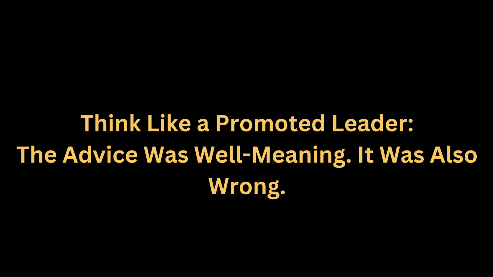 The Advice Was Well-Meaning. It Was Also Wrong.